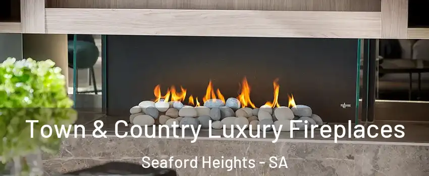  Town & Country Luxury Fireplaces Seaford Heights - SA