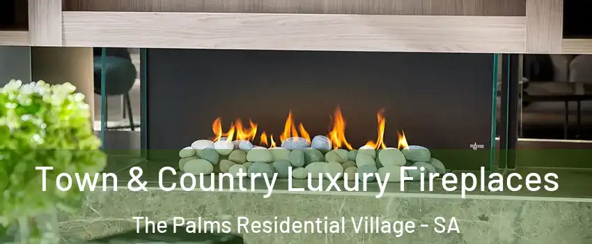  Town & Country Luxury Fireplaces The Palms Residential Village - SA