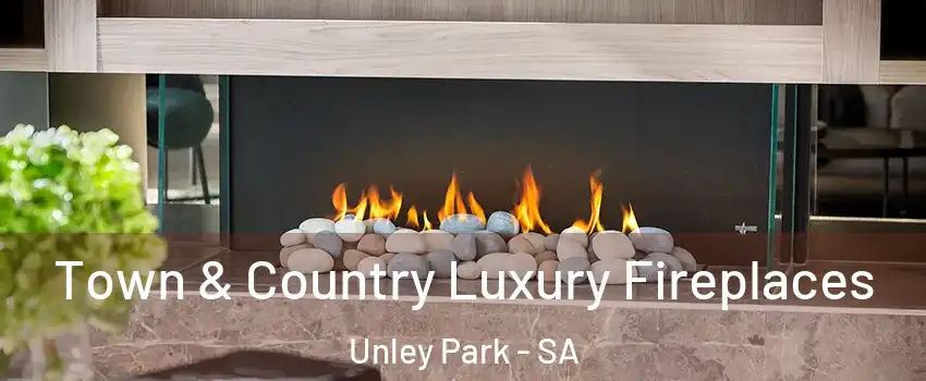  Town & Country Luxury Fireplaces Unley Park - SA