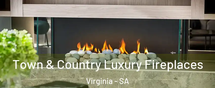  Town & Country Luxury Fireplaces Virginia - SA