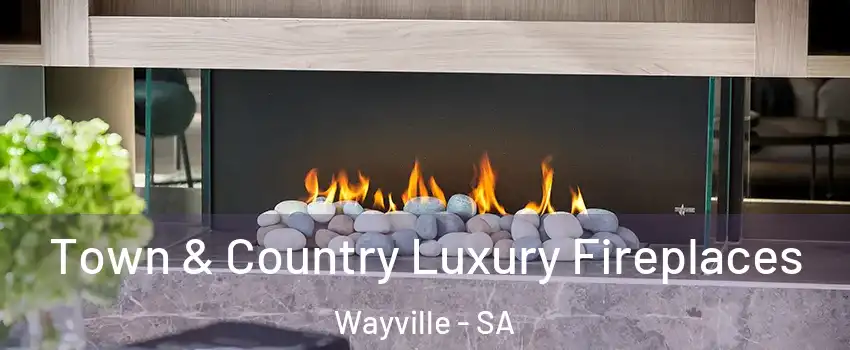  Town & Country Luxury Fireplaces Wayville - SA