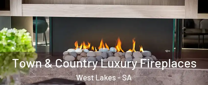  Town & Country Luxury Fireplaces West Lakes - SA