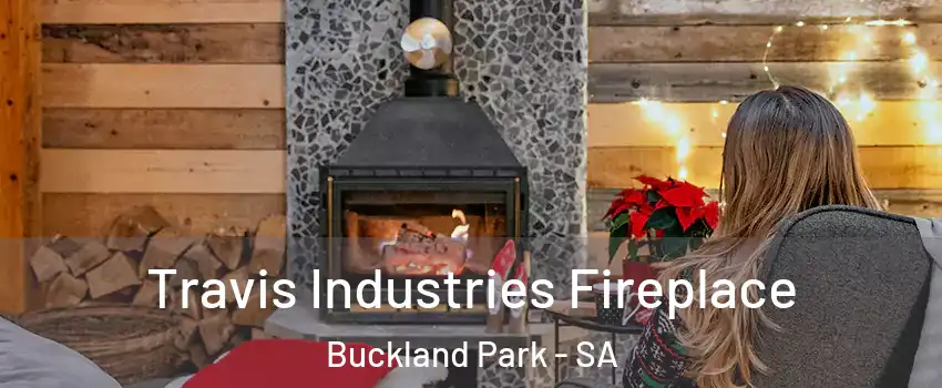 Travis Industries Fireplace Buckland Park - SA