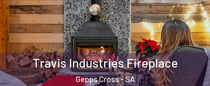 Travis Industries Fireplace Gepps Cross - SA