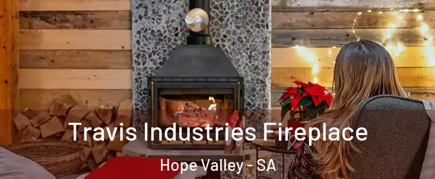 Travis Industries Fireplace Hope Valley - SA