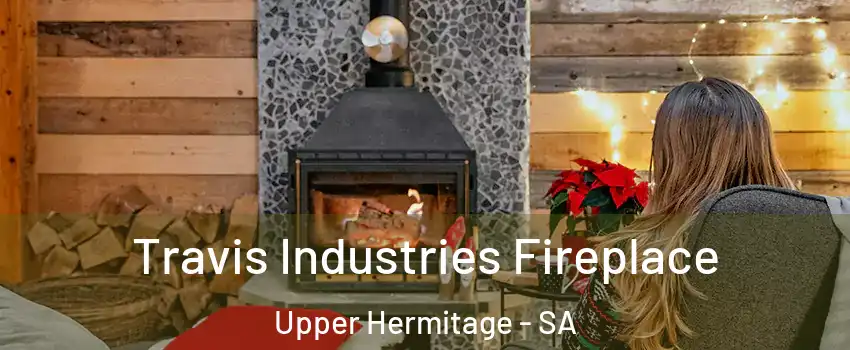  Travis Industries Fireplace Upper Hermitage - SA