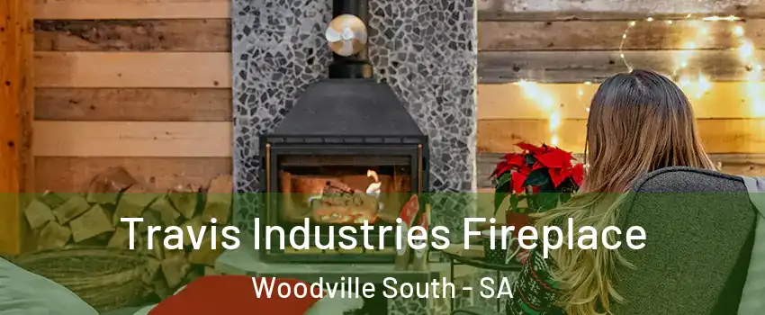  Travis Industries Fireplace Woodville South - SA