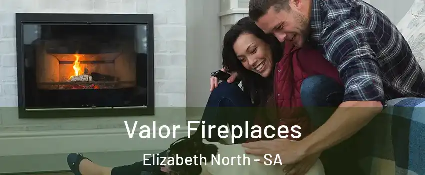 Valor Fireplaces Elizabeth North - SA