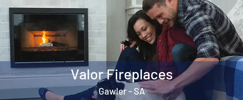 Valor Fireplaces Gawler - SA