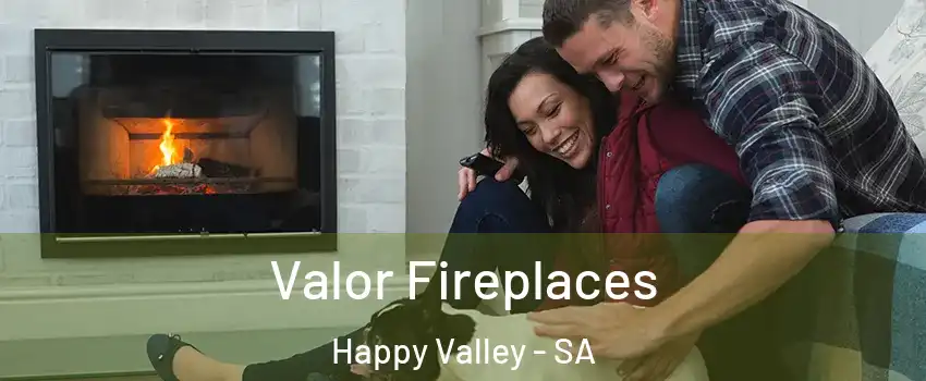 Valor Fireplaces Happy Valley - SA