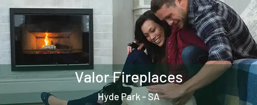  Valor Fireplaces Hyde Park - SA