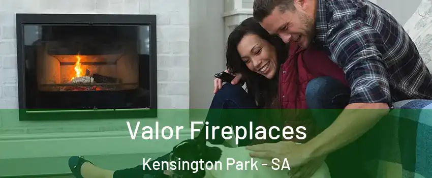  Valor Fireplaces Kensington Park - SA