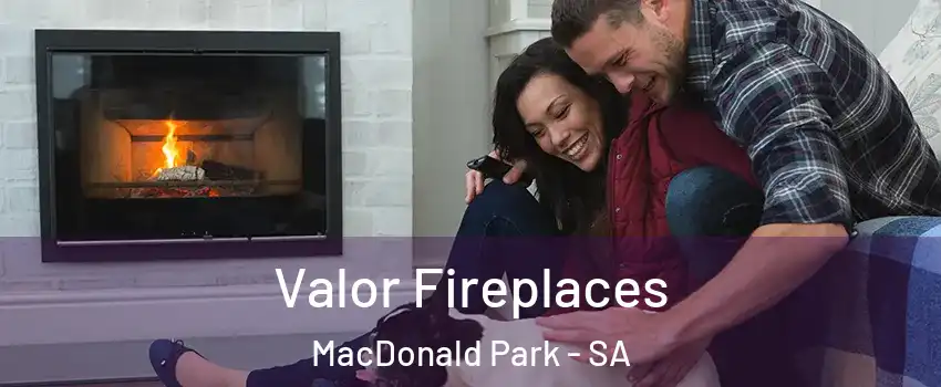 Valor Fireplaces MacDonald Park - SA