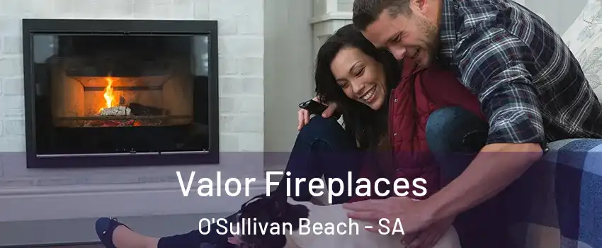  Valor Fireplaces O'Sullivan Beach - SA