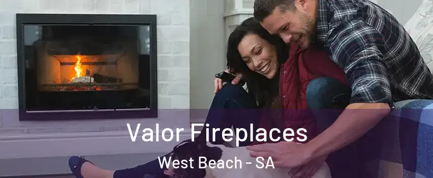  Valor Fireplaces West Beach - SA