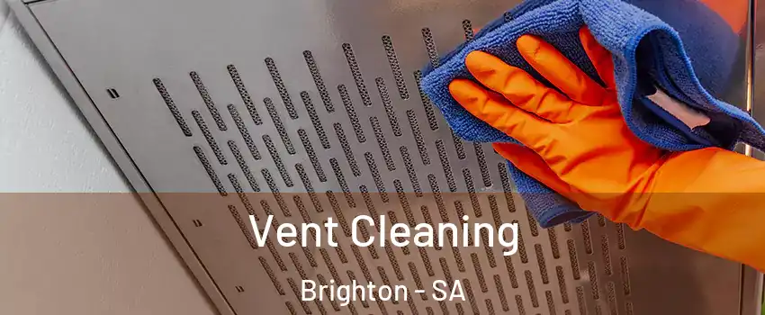 Vent Cleaning Brighton - SA