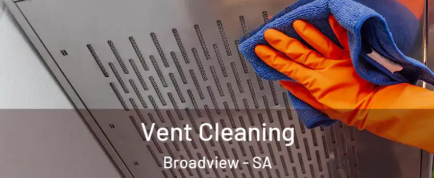 Vent Cleaning Broadview - SA