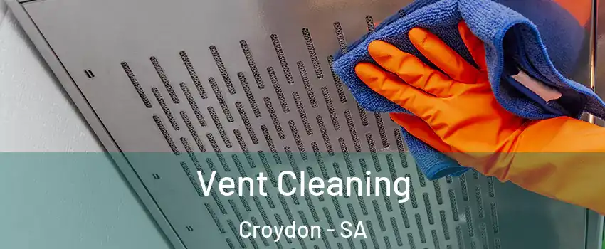  Vent Cleaning Croydon - SA