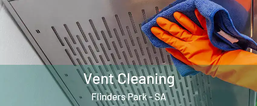 Vent Cleaning Flinders Park - SA