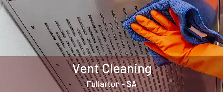 Vent Cleaning Fullarton - SA