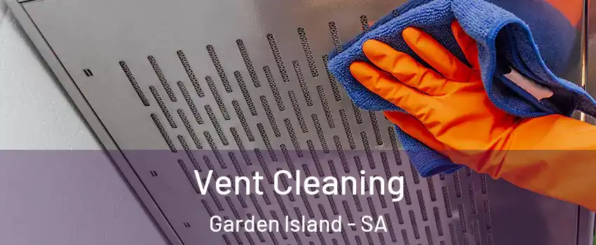Vent Cleaning Garden Island - SA