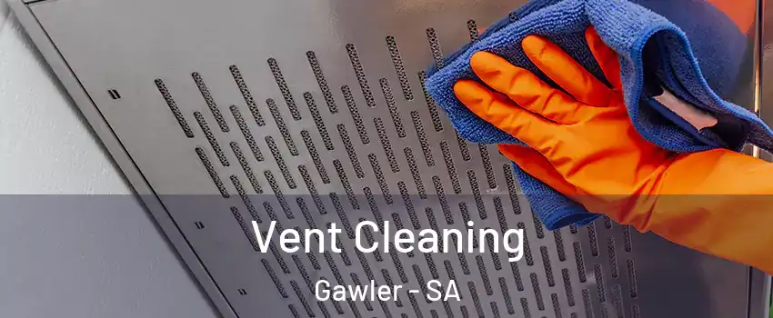 Vent Cleaning Gawler - SA