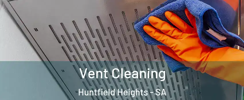  Vent Cleaning Huntfield Heights - SA