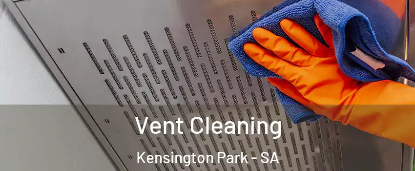 Vent Cleaning Kensington Park - SA