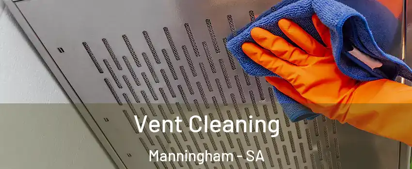  Vent Cleaning Manningham - SA