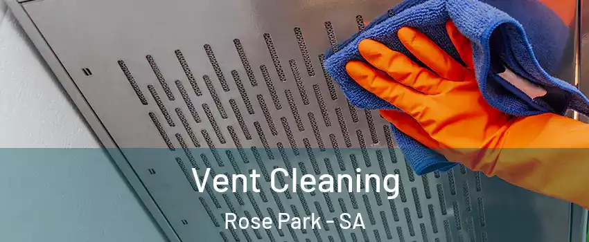 Vent Cleaning Rose Park - SA