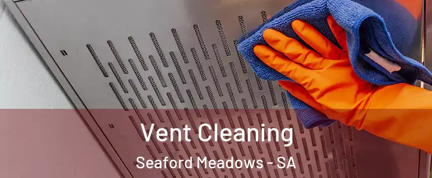  Vent Cleaning Seaford Meadows - SA