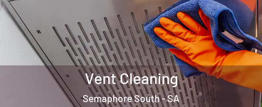  Vent Cleaning Semaphore South - SA