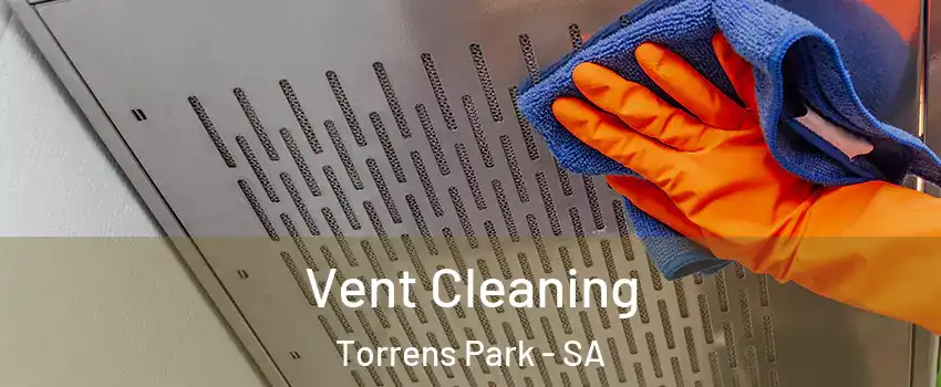  Vent Cleaning Torrens Park - SA