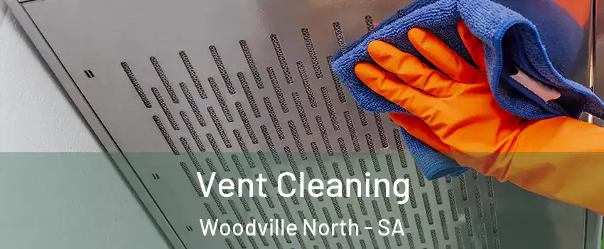  Vent Cleaning Woodville North - SA