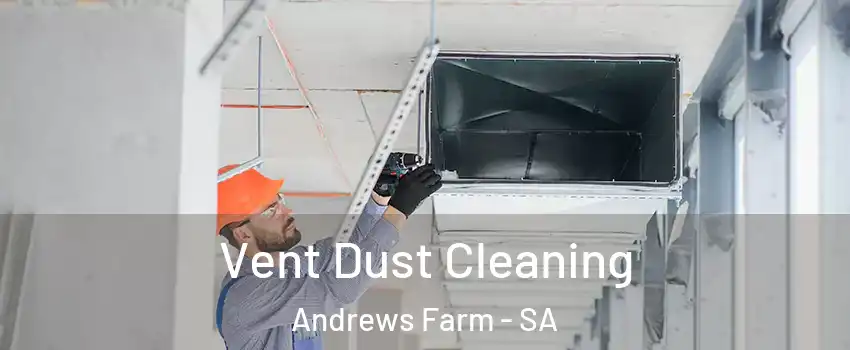 Vent Dust Cleaning Andrews Farm - SA