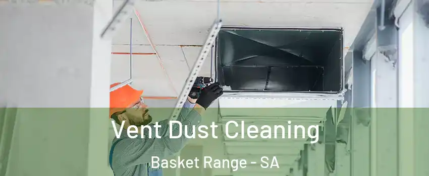 Vent Dust Cleaning Basket Range - SA