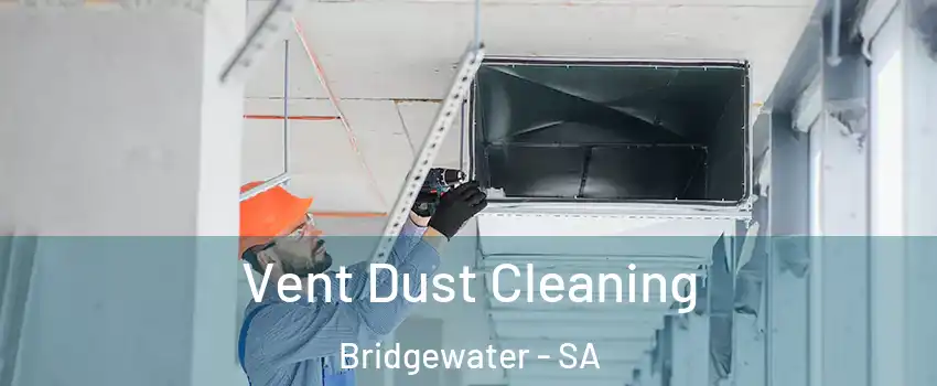 Vent Dust Cleaning Bridgewater - SA