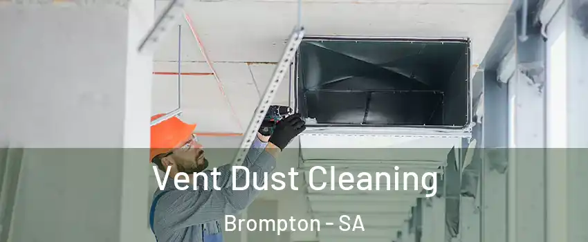 Vent Dust Cleaning Brompton - SA
