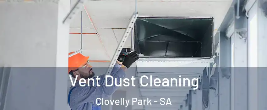Vent Dust Cleaning Clovelly Park - SA