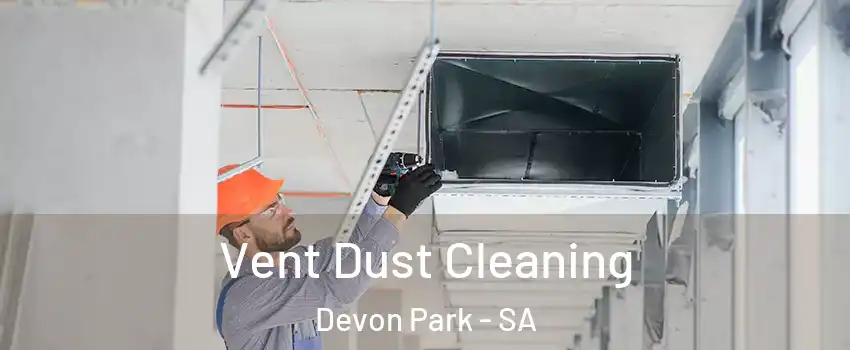 Vent Dust Cleaning Devon Park - SA