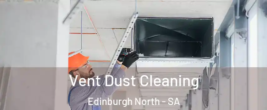 Vent Dust Cleaning Edinburgh North - SA
