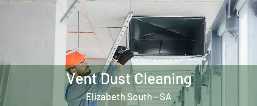 Vent Dust Cleaning Elizabeth South - SA