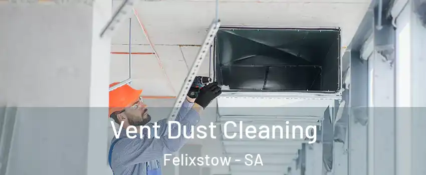  Vent Dust Cleaning Felixstow - SA