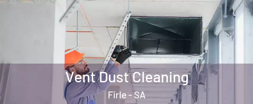 Vent Dust Cleaning Firle - SA