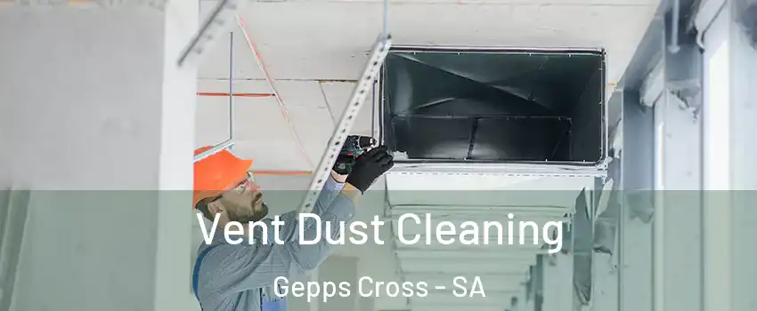 Vent Dust Cleaning Gepps Cross - SA