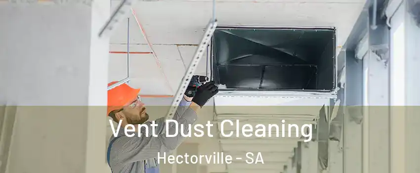 Vent Dust Cleaning Hectorville - SA
