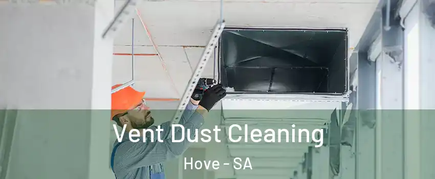 Vent Dust Cleaning Hove - SA