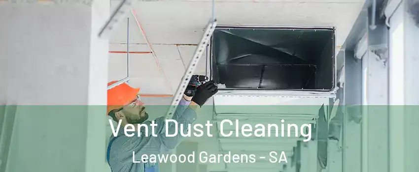  Vent Dust Cleaning Leawood Gardens - SA