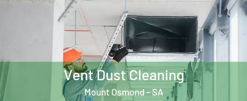  Vent Dust Cleaning Mount Osmond - SA
