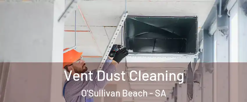  Vent Dust Cleaning O'Sullivan Beach - SA